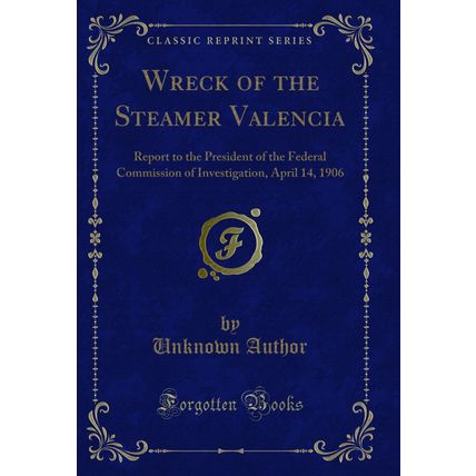 Wreck of the Steamer Valencia (Classic Reprint)