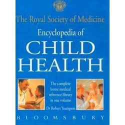 The Royal Society of Medicine Encyclopedia of Children's Health