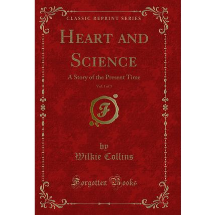 Heart and Science, Vol. 1 of 3: A Story of the Present Time (Classic Reprint)