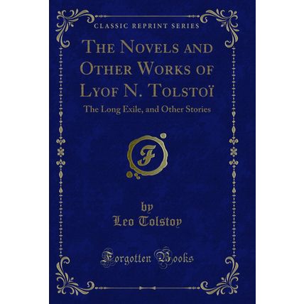 The Novels and Other Works of Lyof N. Tolstoï: The Long Exile (Classic Reprint)