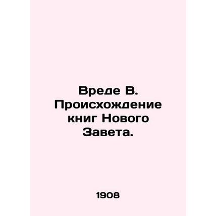 The origin of the books of the New Testament. In Russian (ask us if in doubt)/Vr