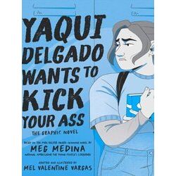 Yaqui Delgado Wants To Kick Your Ass: The Graphic Novel