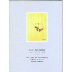 Virtues of Memory: Six Decades of Holocaust Survivors' Creativity