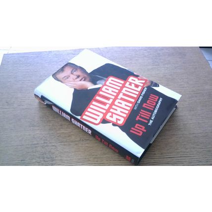 William Shatner: Up Till Now: The Autobiography (1st Edn H/B) 2008 - STAR TREK
