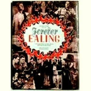 Forever Ealing - A Celebration of the Great British Film Studio by George C. Per