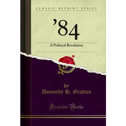 '84: A Political Revelation (Classic Reprint)