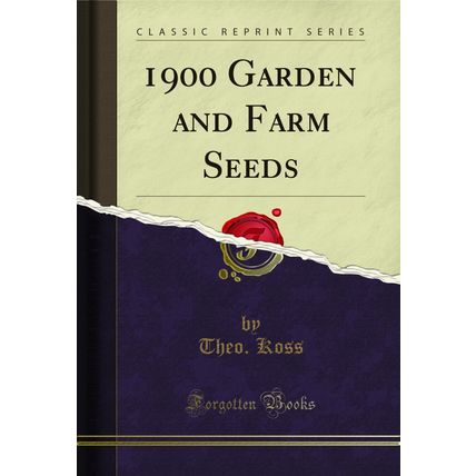 1900 Garden and Farm Seeds (Classic Reprint)