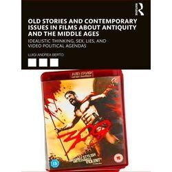 Old Stories and Contemporary Issues in Films about Antiquity and the Middle Ages