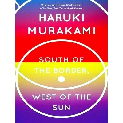 South of the Border, West of the Sun - A Novel by Haruki Murakami; Philip Gabrie