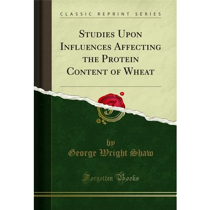 Studies Upon Influences Affecting the Protein Content of Wheat