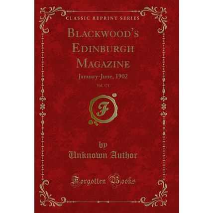 Blackwood's Edinburgh Magazine, Vol. 171: January-June, 1902 (Classic Reprint)
