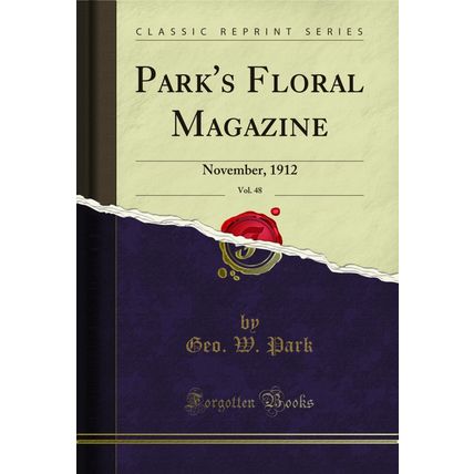 Park's Floral Magazine, Vol. 48: November, 1912 (Classic Reprint)