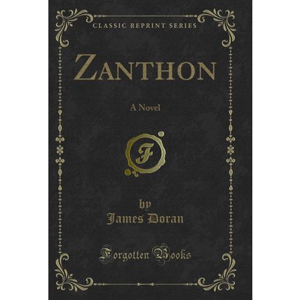 Zanthon: A Novel (Classic Reprint)