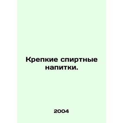 Strong spirits. In Russian (ask us if in doubt)/Krepkie spirtnye napitki.
