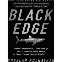 Black Edge Inside Information, Dirty Money, and the Quest to Bring Down the Most