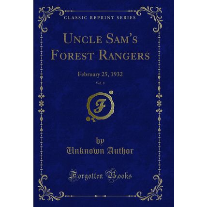 Uncle Sam's Forest Rangers, Vol. 8: February 25, 1932 (Classic Reprint)