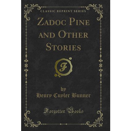 Zadoc Pine and Other Stories (Classic Reprint)