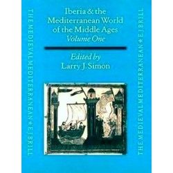 Iberia and the Mediterranean World of the Middle Ages, Volume I: Proceedings fro
