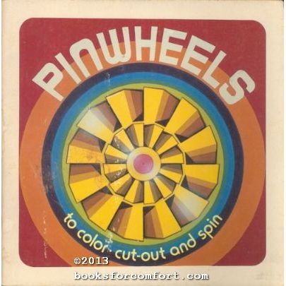 Pinwheels: To Color, Cut-Out and Spin