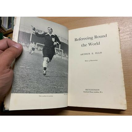 1954 1ST EDITION "REFEREEING AROUND THE WORLD" ARTHUR E ELLIS HARDBACK BOOK (P4)