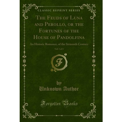 The Feuds of Luna and Perollo, or the Fortunes of the House of Pandolfina, Vol