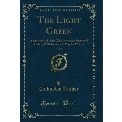 The Light Green, Vol. 2: A Superior and High-Class Periodical (Classic Reprint)