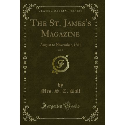 The St. James's Magazine, Vol. 2: August to November, 1861 (Classic Reprint)