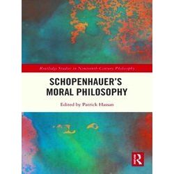 Routledge Studies in Nineteenth-Century Philosophy: Schopenhauer's Moral Philoso