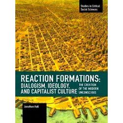 Reaction Formation: Dialogism, Ideology, and Capitalist Culture