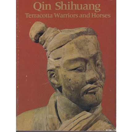 Qin Shihuang - Terracotta Warriors & Horses by Edmund Capon. Ref: B2580