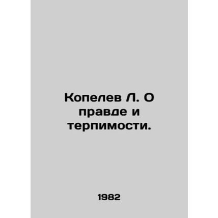 L. Kopelev On Truth and Tolerance. In Russian /Kopelev L. O pravde i terpimost