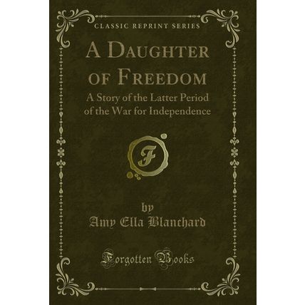 A Daughter of Freedom: A Story of the Latter Period of the War for Independence