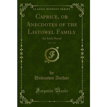 Caprice, or Anecdotes of the Listowel Family, Vol. 3 of 3: An Irish Novel