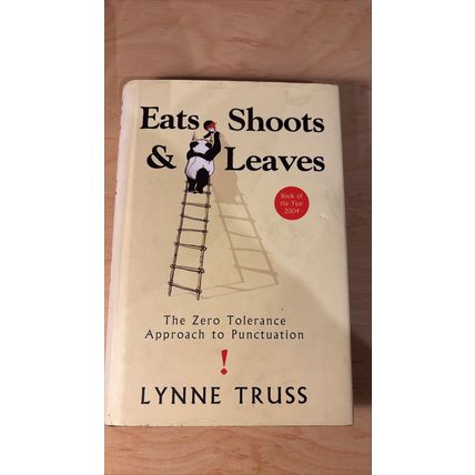 Eats shoots & leaves. The zero tolerance approach to punctuation. Lynne Truss
