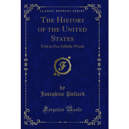 The History of the United States: Told in One Syllable Words (Classic Reprint)