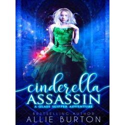 A Glass Slipper Adventure Cinderella Assassin