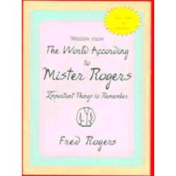 Wisdom From The World According To Mister Rogers