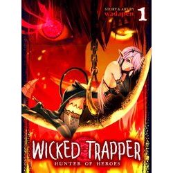Wicked Trapper: Hunter Of Heroes Wicked Trapper: Hunter Of Heroes Vol. 1