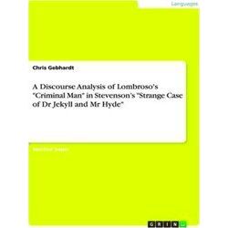 A Discourse Analysis of Lombroso's 'Criminal Man in Stevenson's 'strange Case of