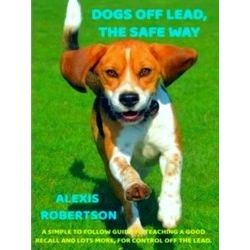 Dogs Off Lead, The Safe Way