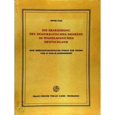 Die Erneuerung des Demokratischen Denkens in Wilhelminischen Deutschland by Pete