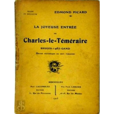 La Joyeuse Entree de Charles-Le-Temeraire. Bruges - 1467-Gand - Drame Historique