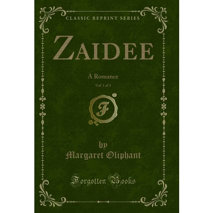 Zaidee, Vol. 1 of 3: A Romance (Classic Reprint)
