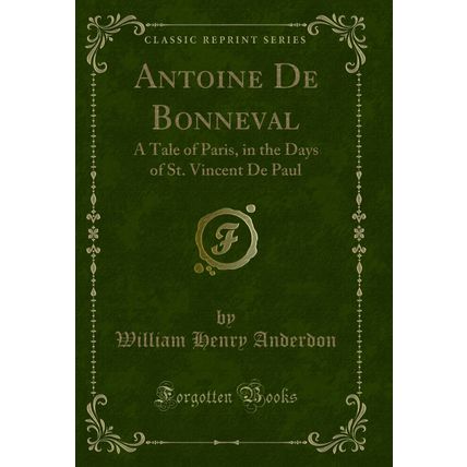 Antoine De Bonneval: A Tale of Paris, in the Days of St. Vincent De Paul