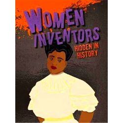 Hidden In History Women Inventors Hidden In History
