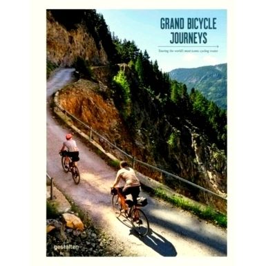 Grand Bikepacking Journeys - Riding Iconic Routes Around the World by Various Au