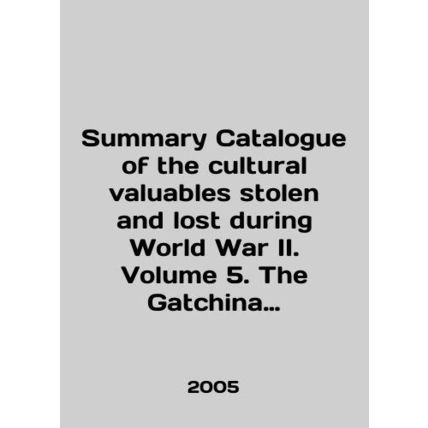 Summary Catalogue of the Cultural Valuables Stolen and Lost during World War II