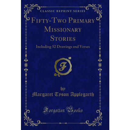 Fifty-Two Primary Missionary Stories: Including 52 Drawings and Verses