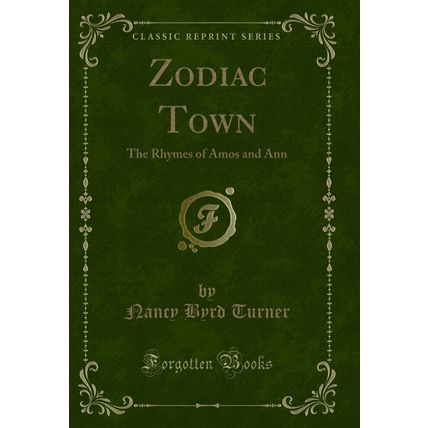 Zodiac Town: The Rhymes of Amos and Ann (Classic Reprint)