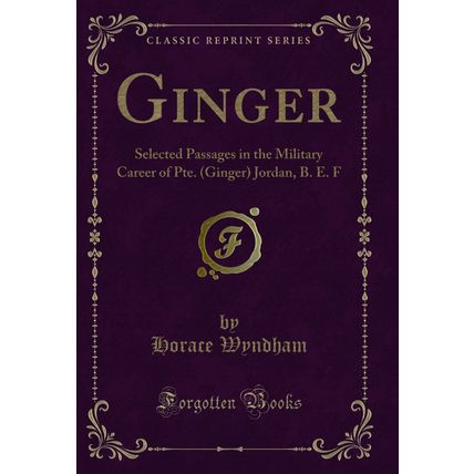 Ginger: Selected Passages in the Military Career of Pte. (Ginger) Jordan, B. E